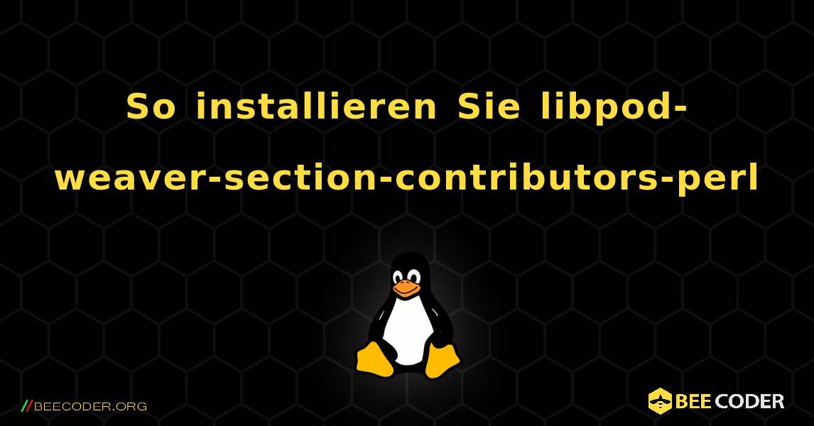 So installieren Sie libpod-weaver-section-contributors-perl . Linux