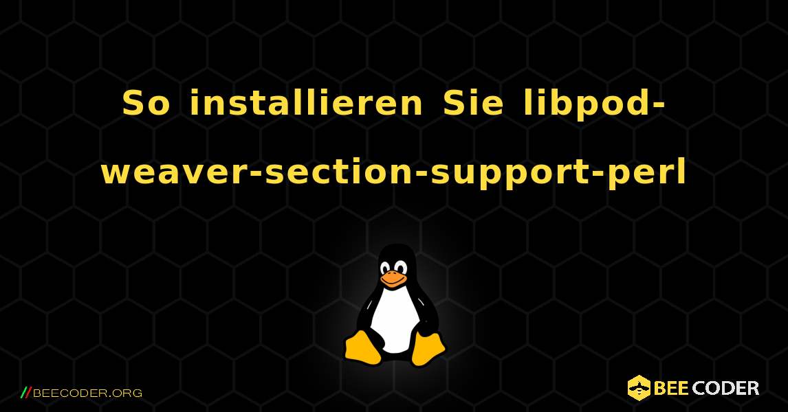 So installieren Sie libpod-weaver-section-support-perl . Linux
