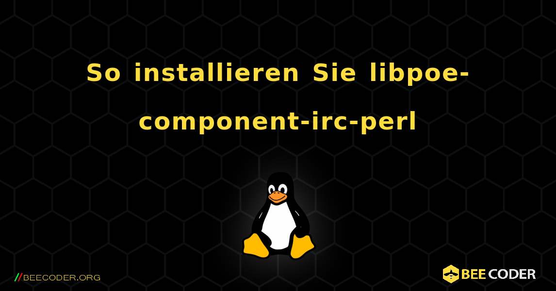 So installieren Sie libpoe-component-irc-perl . Linux