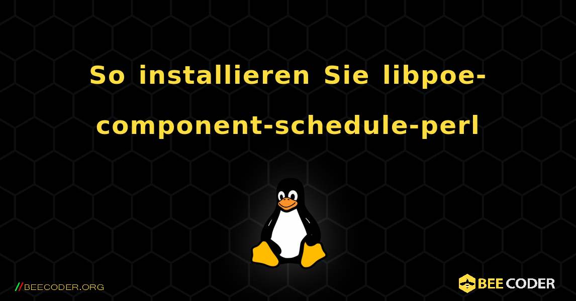So installieren Sie libpoe-component-schedule-perl . Linux
