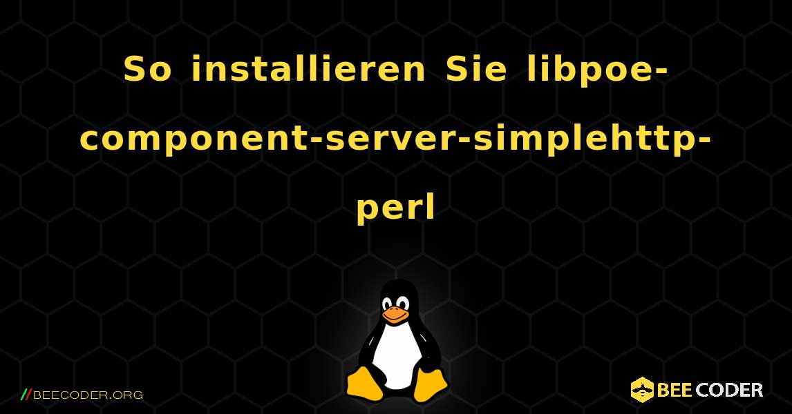 So installieren Sie libpoe-component-server-simplehttp-perl . Linux