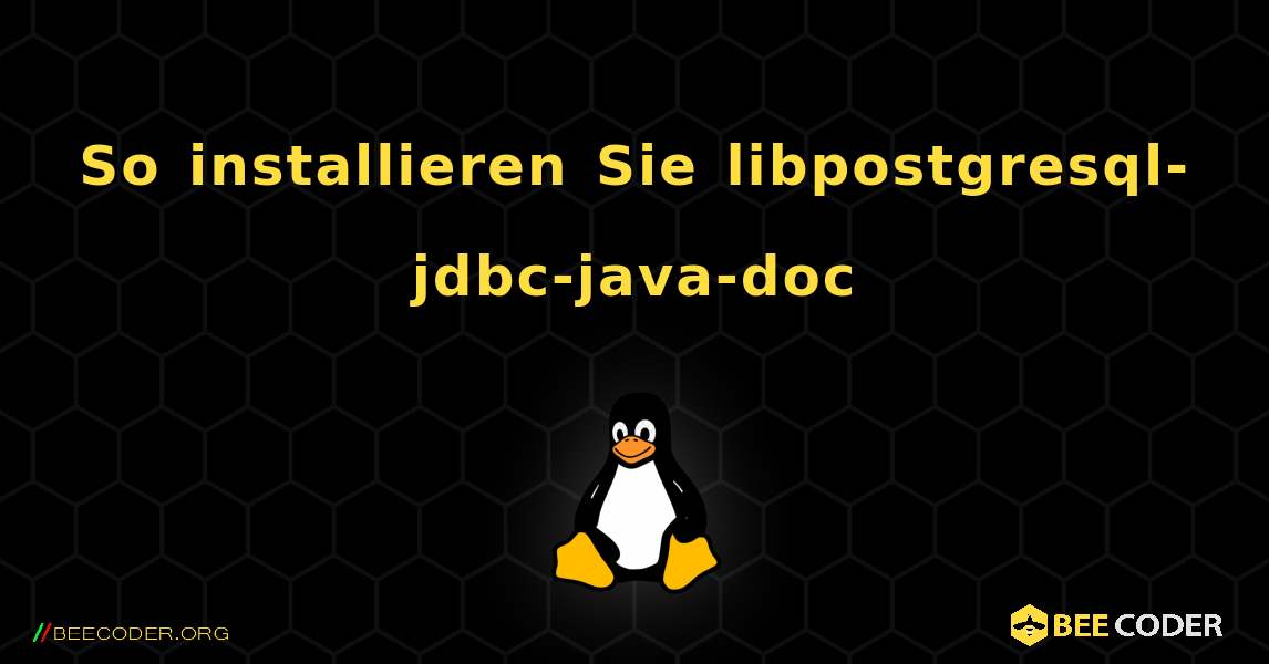 So installieren Sie libpostgresql-jdbc-java-doc . Linux