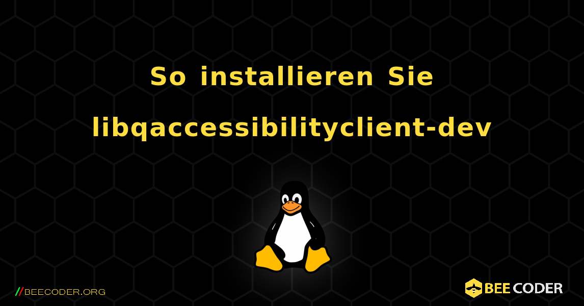 So installieren Sie libqaccessibilityclient-dev . Linux