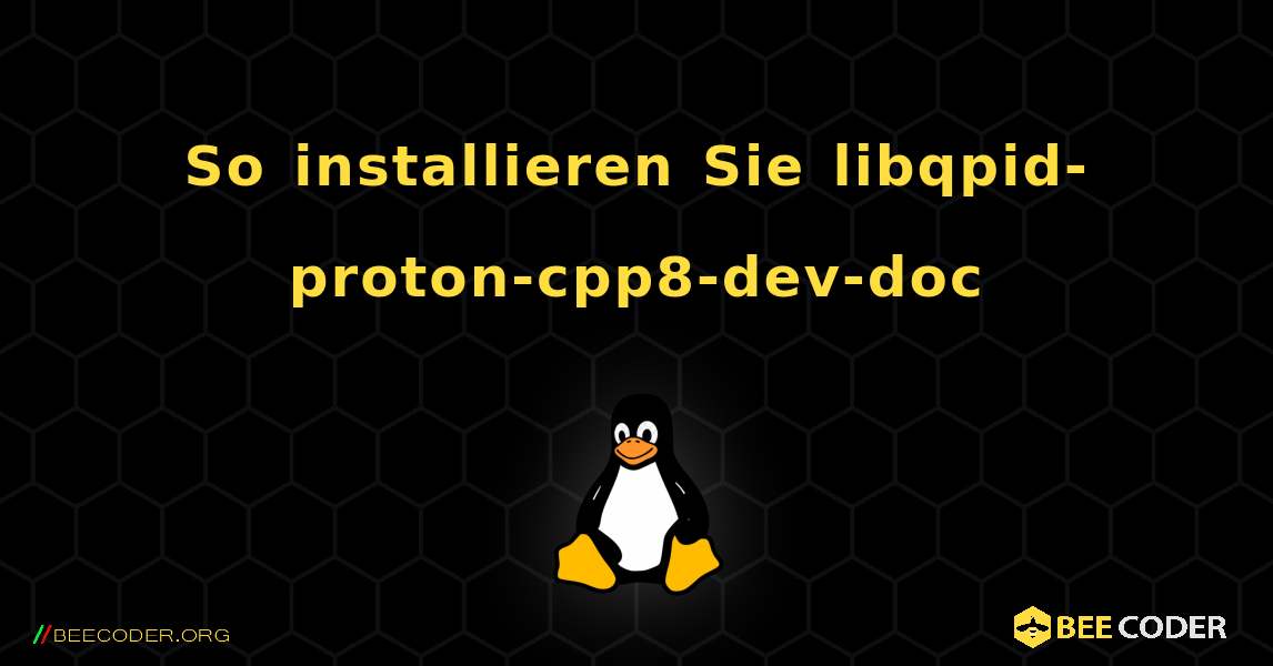 So installieren Sie libqpid-proton-cpp8-dev-doc . Linux