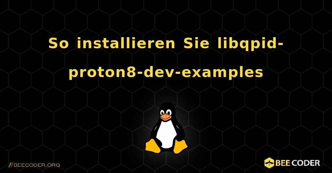 So installieren Sie libqpid-proton8-dev-examples . Linux