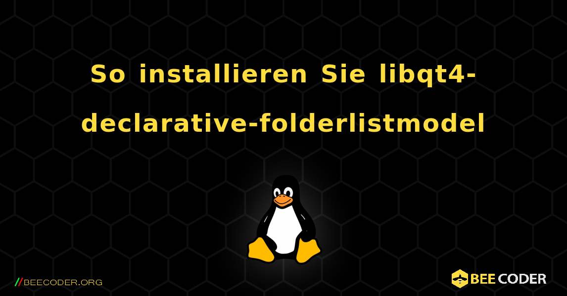 So installieren Sie libqt4-declarative-folderlistmodel . Linux