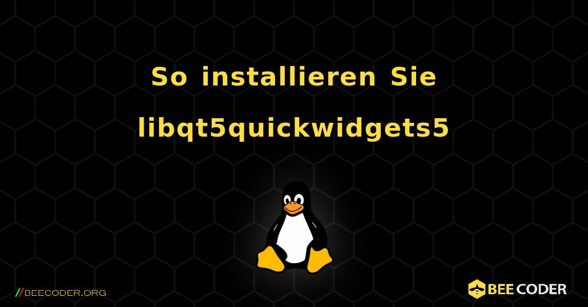 So installieren Sie libqt5quickwidgets5 . Linux