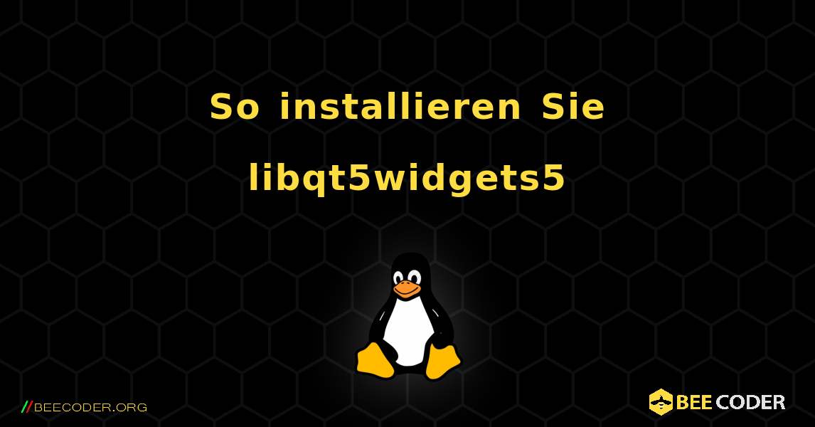 So installieren Sie libqt5widgets5 . Linux