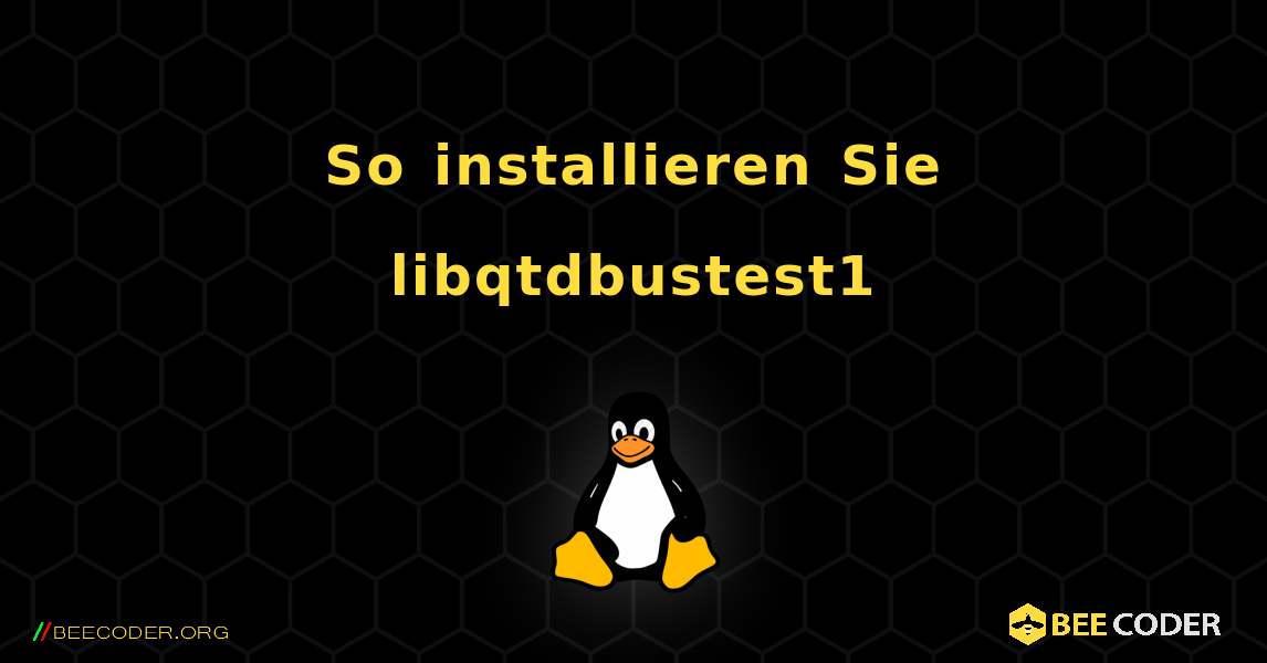 So installieren Sie libqtdbustest1 . Linux