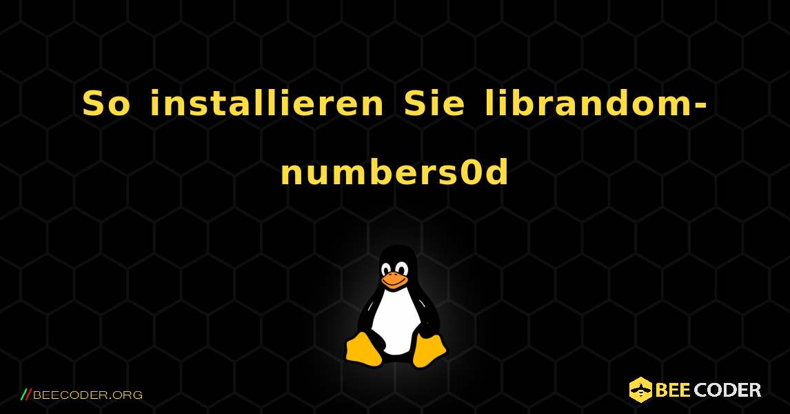 So installieren Sie librandom-numbers0d . Linux