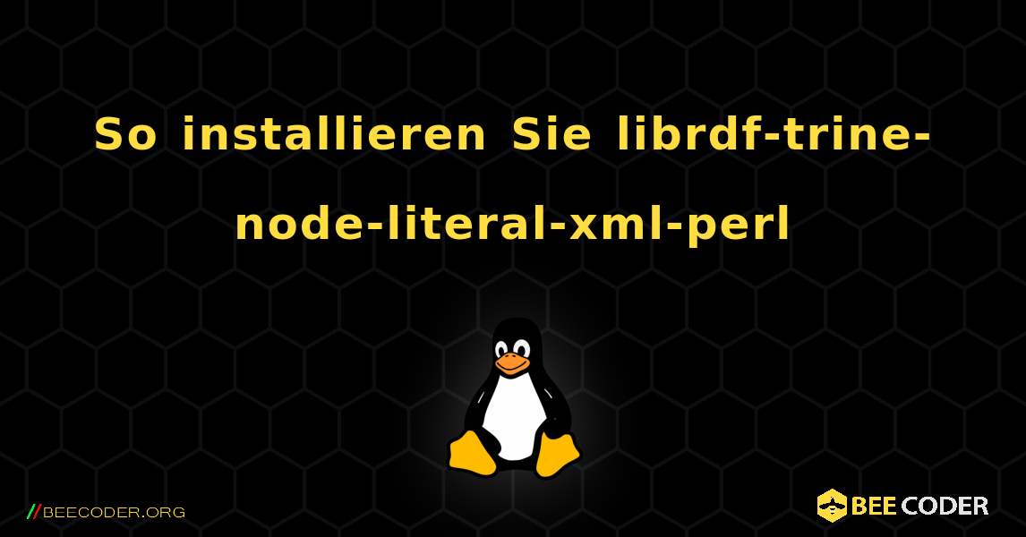 So installieren Sie librdf-trine-node-literal-xml-perl . Linux