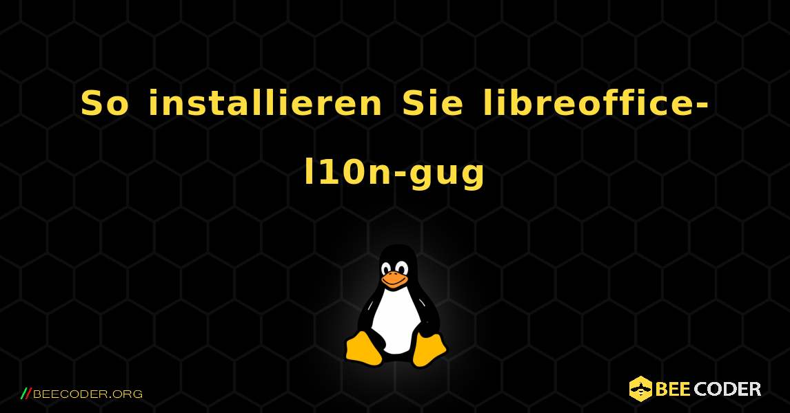 So installieren Sie libreoffice-l10n-gug . Linux