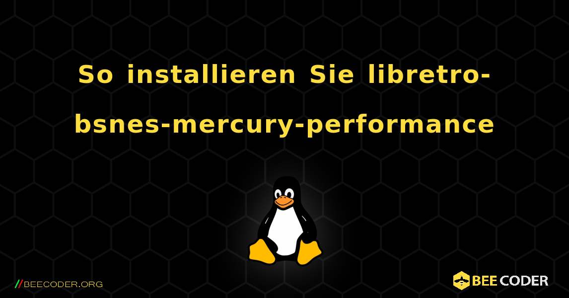 So installieren Sie libretro-bsnes-mercury-performance . Linux