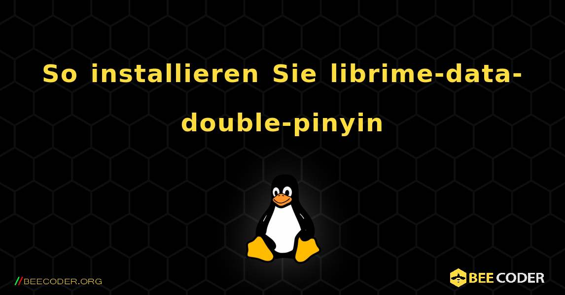So installieren Sie librime-data-double-pinyin . Linux
