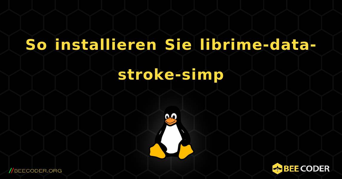 So installieren Sie librime-data-stroke-simp . Linux