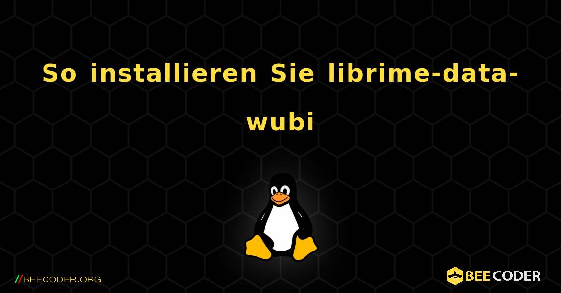 So installieren Sie librime-data-wubi . Linux