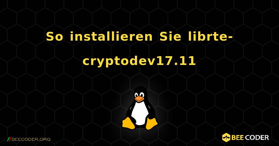 So installieren Sie librte-cryptodev17.11 . Linux