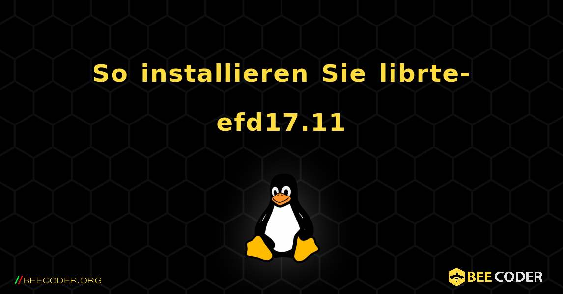 So installieren Sie librte-efd17.11 . Linux