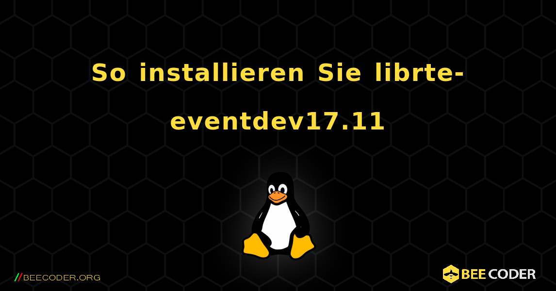 So installieren Sie librte-eventdev17.11 . Linux