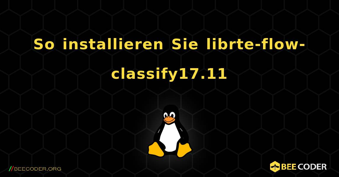 So installieren Sie librte-flow-classify17.11 . Linux