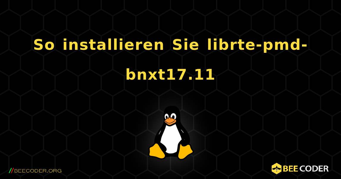 So installieren Sie librte-pmd-bnxt17.11 . Linux