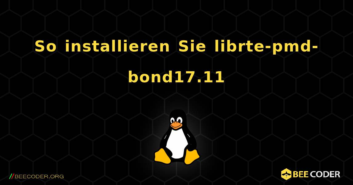 So installieren Sie librte-pmd-bond17.11 . Linux