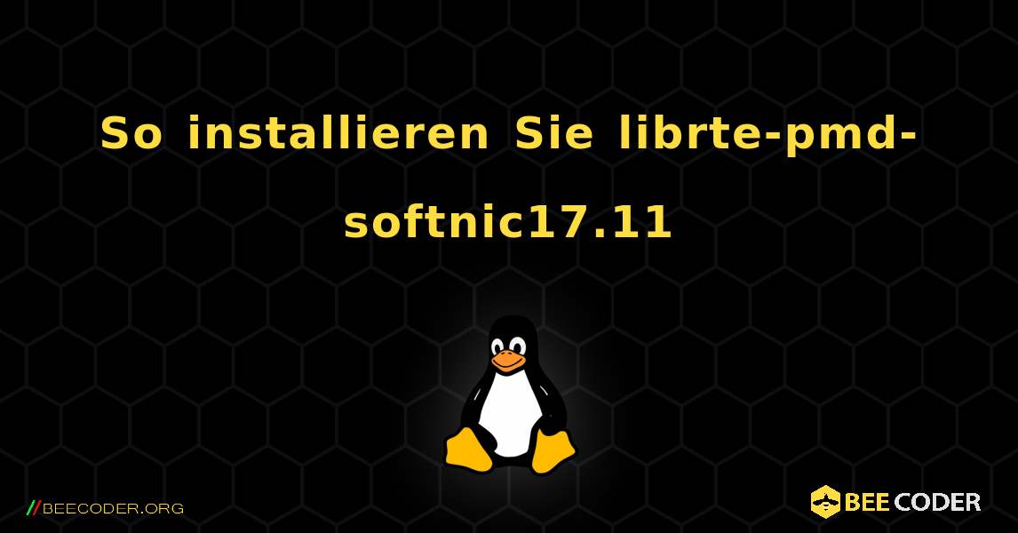 So installieren Sie librte-pmd-softnic17.11 . Linux