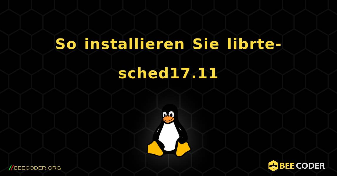 So installieren Sie librte-sched17.11 . Linux