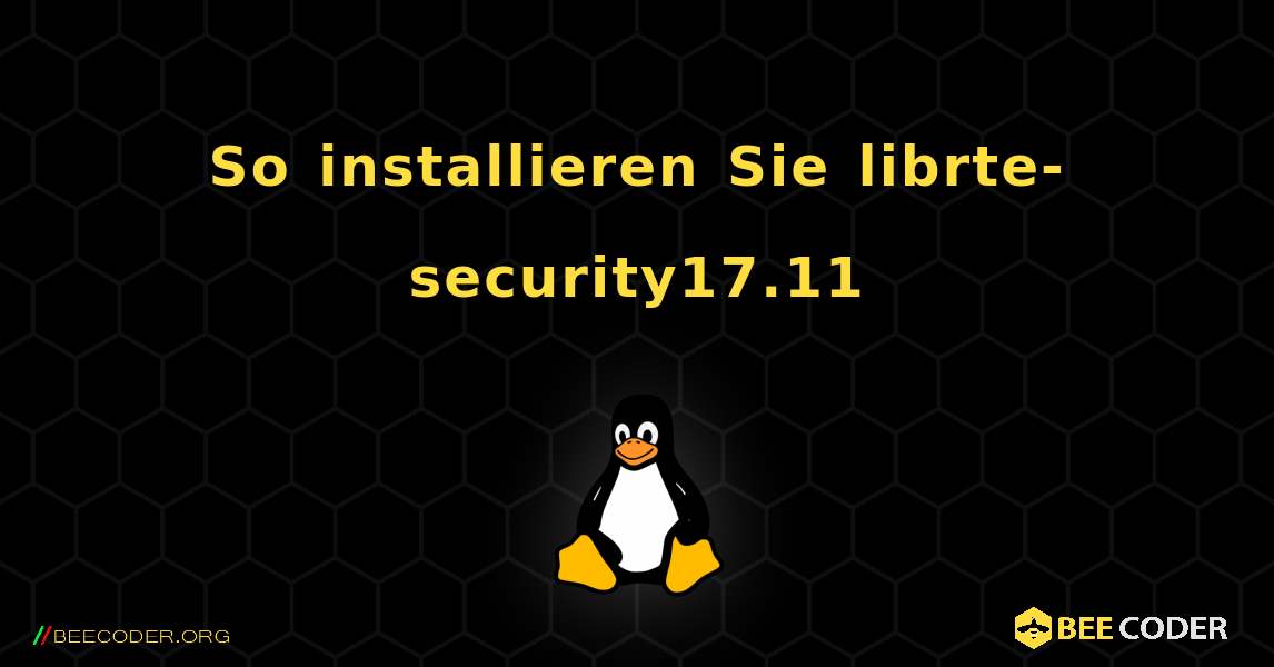 So installieren Sie librte-security17.11 . Linux