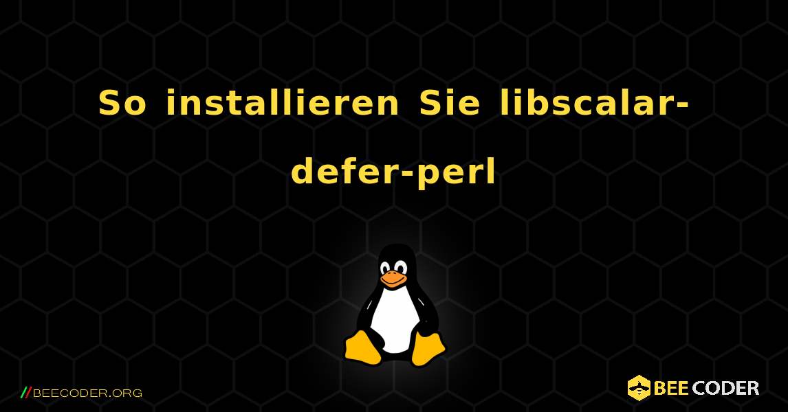 So installieren Sie libscalar-defer-perl . Linux