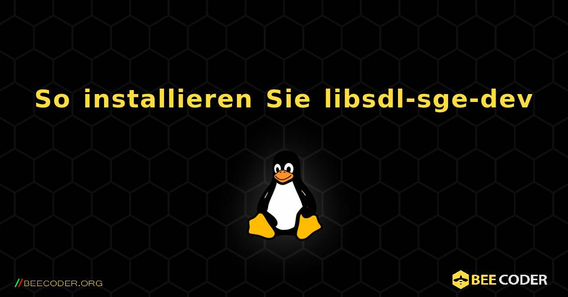 So installieren Sie libsdl-sge-dev . Linux