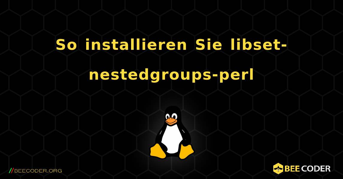 So installieren Sie libset-nestedgroups-perl . Linux