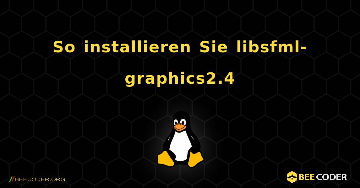 So installieren Sie libsfml-graphics2.4 . Linux
