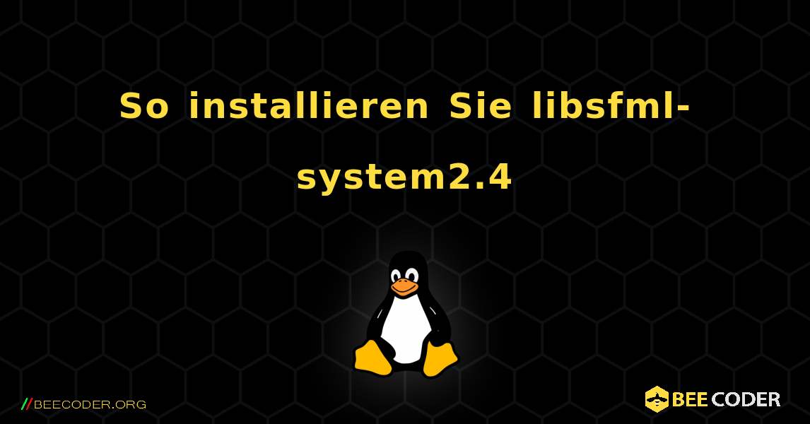 So installieren Sie libsfml-system2.4 . Linux