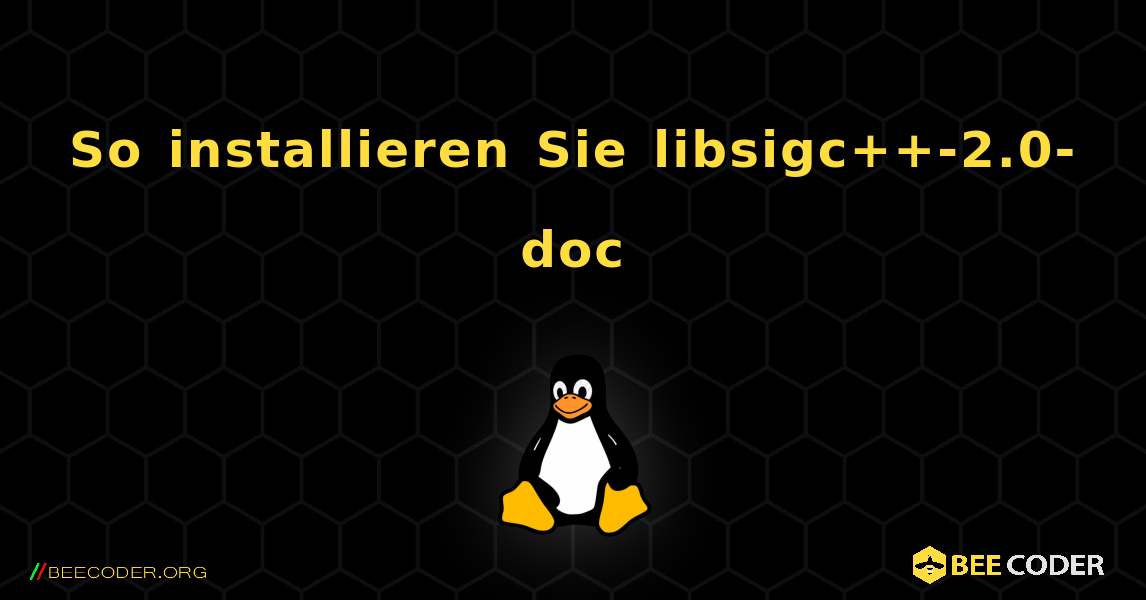 So installieren Sie libsigc++-2.0-doc . Linux