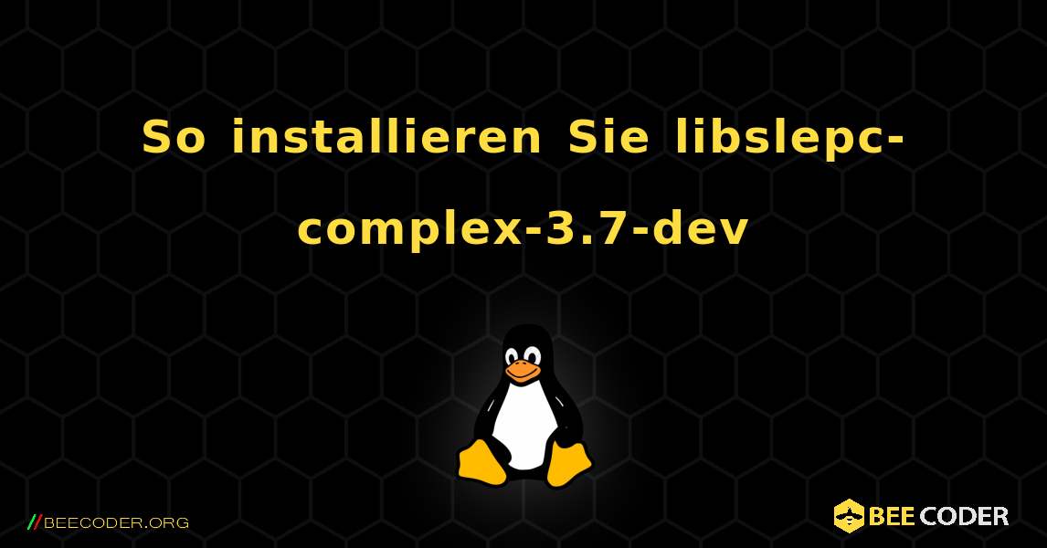 So installieren Sie libslepc-complex-3.7-dev . Linux