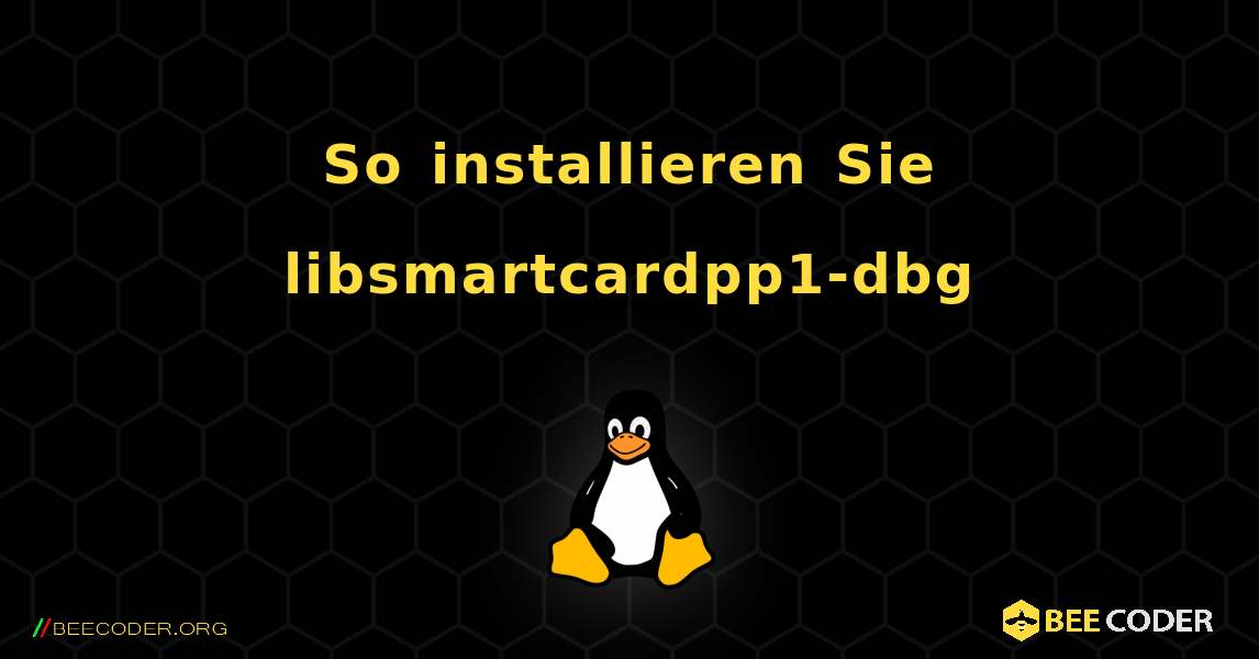 So installieren Sie libsmartcardpp1-dbg . Linux