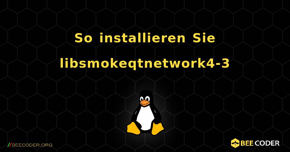 So installieren Sie libsmokeqtnetwork4-3 . Linux