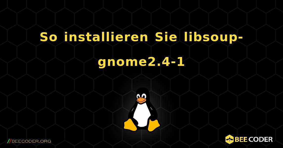 So installieren Sie libsoup-gnome2.4-1 . Linux