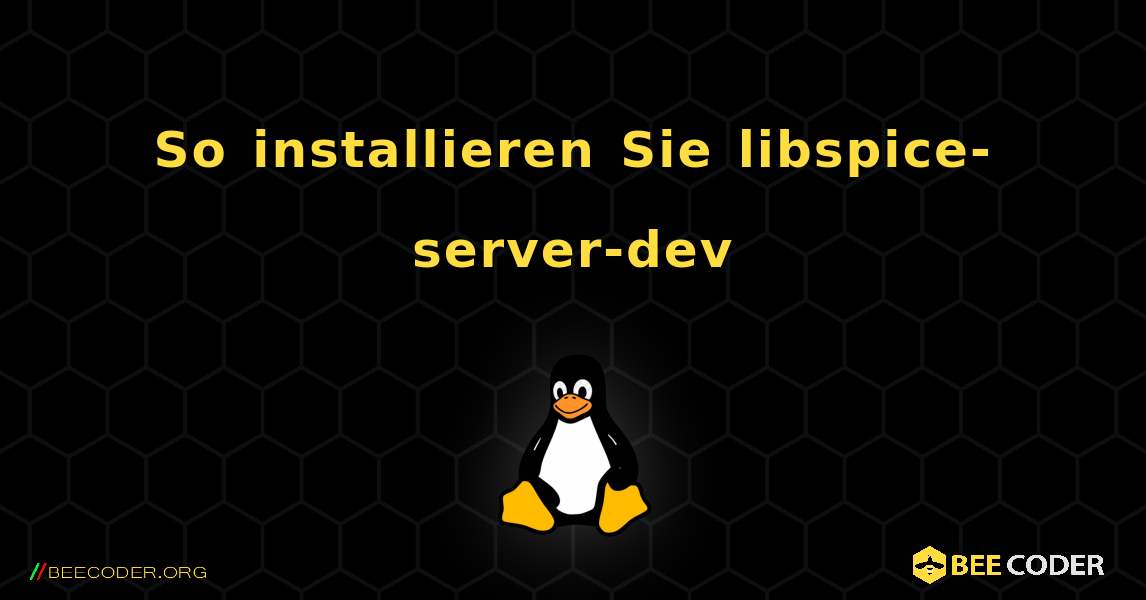 So installieren Sie libspice-server-dev . Linux