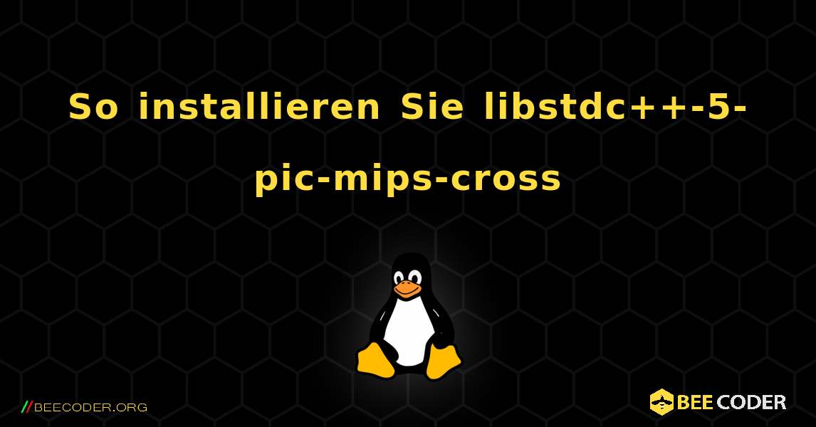 So installieren Sie libstdc++-5-pic-mips-cross . Linux