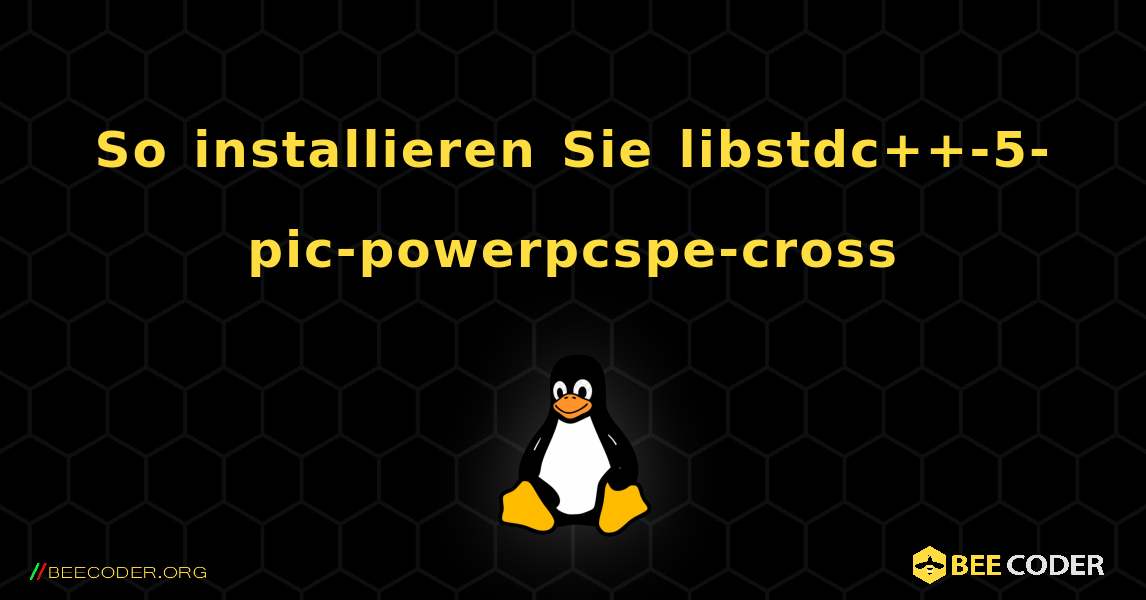So installieren Sie libstdc++-5-pic-powerpcspe-cross . Linux