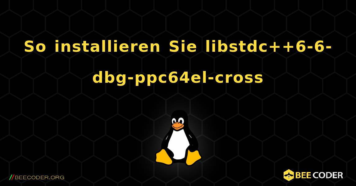 So installieren Sie libstdc++6-6-dbg-ppc64el-cross . Linux