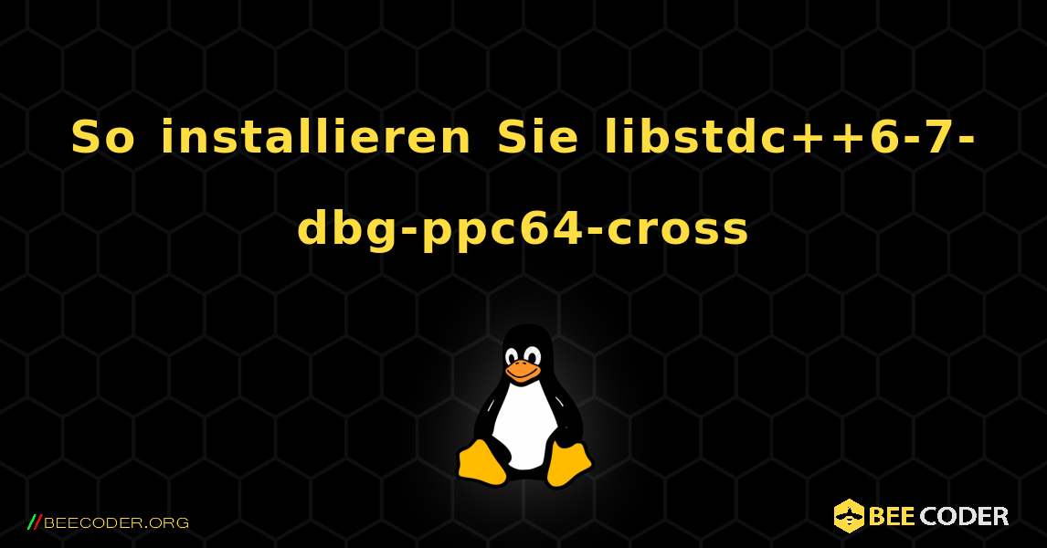 So installieren Sie libstdc++6-7-dbg-ppc64-cross . Linux