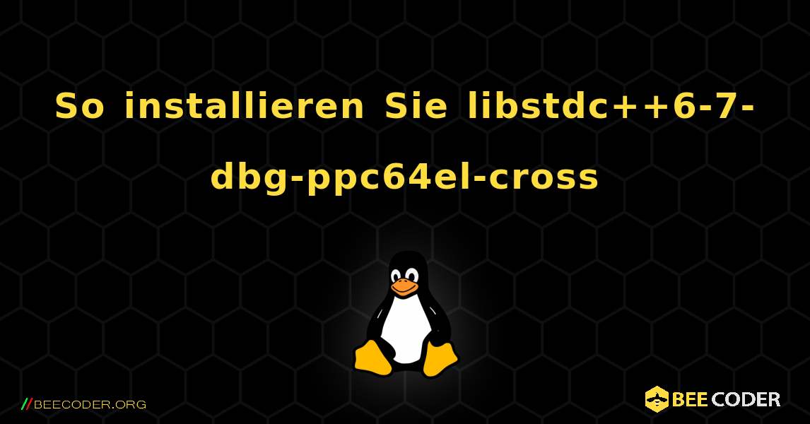 So installieren Sie libstdc++6-7-dbg-ppc64el-cross . Linux