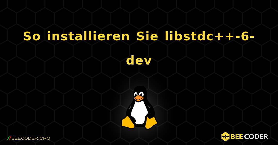 So installieren Sie libstdc++-6-dev . Linux