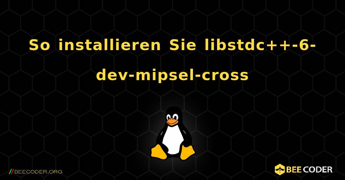So installieren Sie libstdc++-6-dev-mipsel-cross . Linux