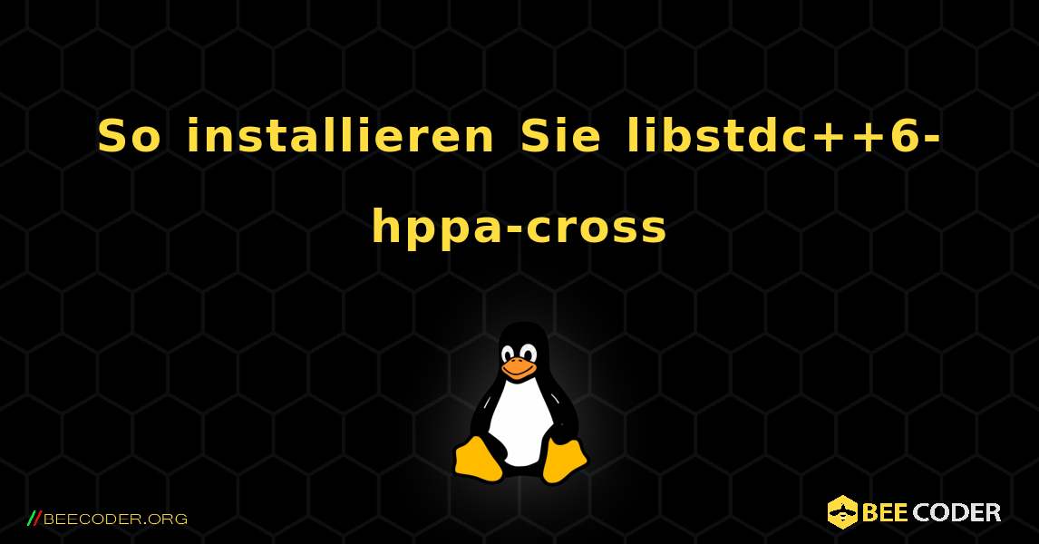 So installieren Sie libstdc++6-hppa-cross . Linux