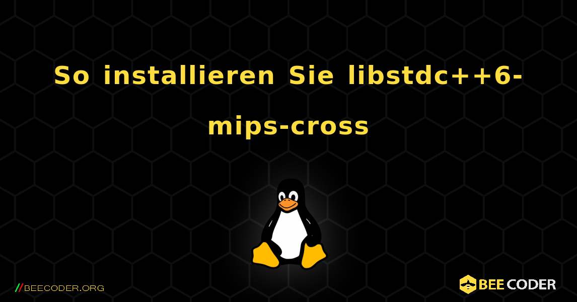 So installieren Sie libstdc++6-mips-cross . Linux