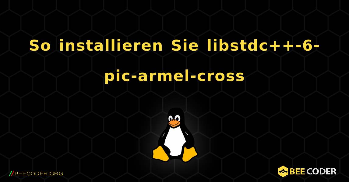 So installieren Sie libstdc++-6-pic-armel-cross . Linux